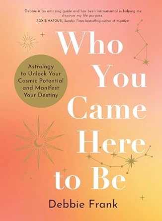 Quién Viniste a Ser por Debbie Frank – Descubre Tu Camino del Alma a Través de la Astrología