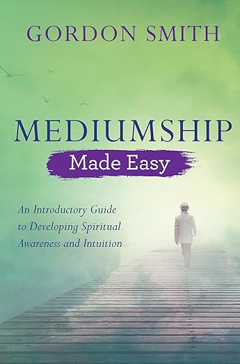 Mediumship Made Easy de Gordon Smith – Una guía práctica para la conexión espiritual