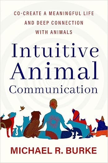 Comunicación Intuitiva con los Animales – Crea un Vínculo Espiritual y Profundo con Ellos