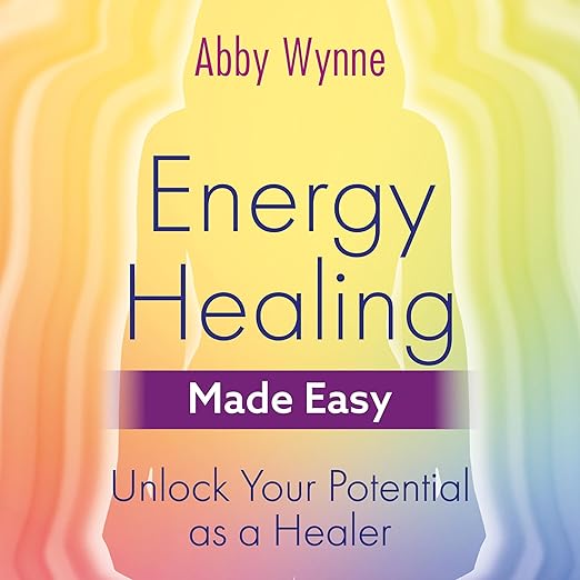 Energy Healing Made Easy – Desbloquea tu poder interior de sanación con Abby Wynne
