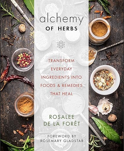 Alchemy of Herbs – Transform Everyday Ingredients into Natural Remedies