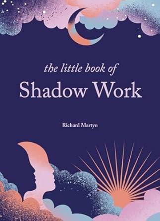 El Pequeño Libro del Trabajo con la Sombra – Una guía de bolsillo para la sanación interior y la integración del ser